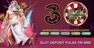 Slot Deposit Pulsa Tri 5000 Tanpa Potongan